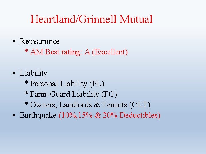 Heartland/Grinnell Mutual • Reinsurance * AM Best rating: A (Excellent) • Liability * Personal