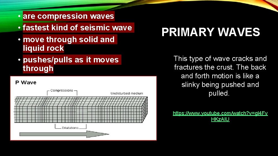  • are compression waves • fastest kind of seismic wave • move through