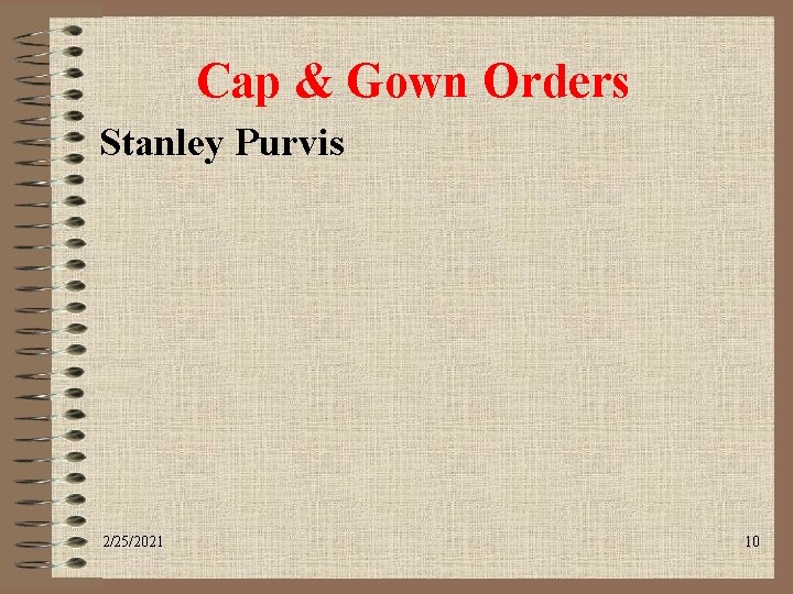 Cap & Gown Orders Stanley Purvis 2/25/2021 10 