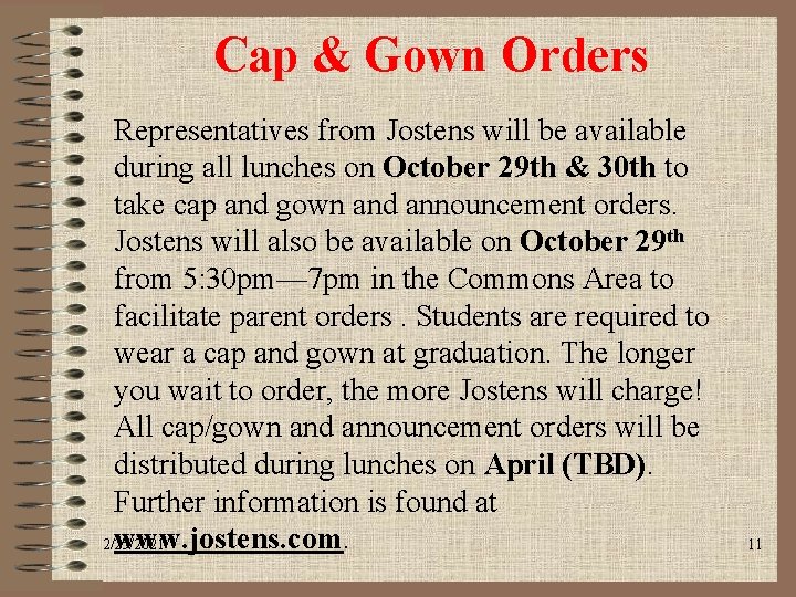 Cap & Gown Orders Representatives from Jostens will be available during all lunches on