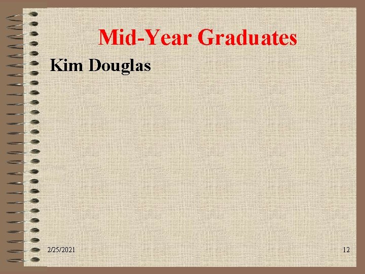 Mid-Year Graduates Kim Douglas 2/25/2021 12 