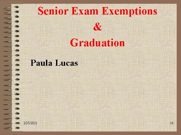 Senior Exam Exemptions & Graduation Paula Lucas 2/25/2021 18 