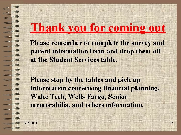 Thank you for coming out Please remember to complete the survey and parent information