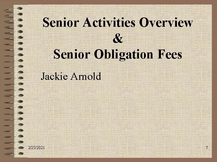 Senior Activities Overview & Senior Obligation Fees Jackie Arnold 2/25/2021 7 