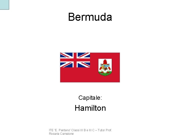 Bermuda Capitale: Hamilton ITE ‘E. Pantano’ Classi III B e III C – Tutor