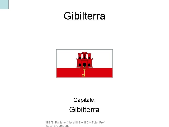 Gibilterra Capitale: Gibilterra ITE ‘E. Pantano’ Classi III B e III C – Tutor