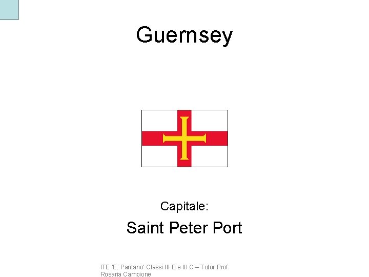 Guernsey Capitale: Saint Peter Port ITE ‘E. Pantano’ Classi III B e III C