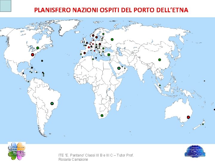 PLANISFERO NAZIONI OSPITI DEL PORTO DELL’ETNA ITE ‘E. Pantano’ Classi III B e III