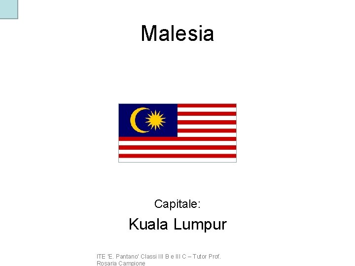 Malesia Capitale: Kuala Lumpur ITE ‘E. Pantano’ Classi III B e III C –