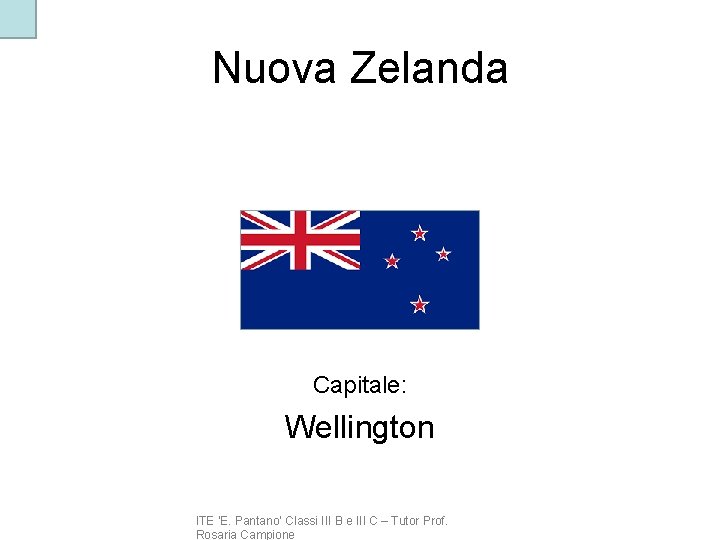 Nuova Zelanda Capitale: Wellington ITE ‘E. Pantano’ Classi III B e III C –