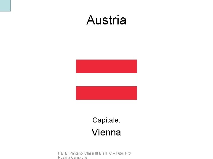 Austria Capitale: Vienna ITE ‘E. Pantano’ Classi III B e III C – Tutor