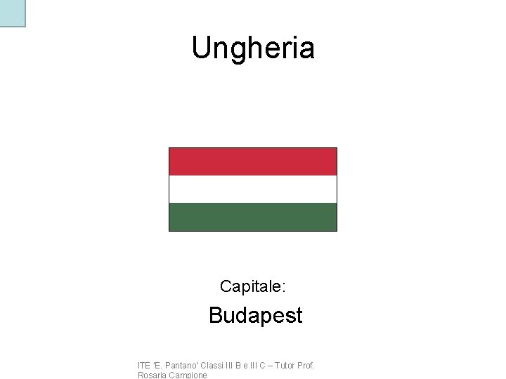 Ungheria Capitale: Budapest ITE ‘E. Pantano’ Classi III B e III C – Tutor