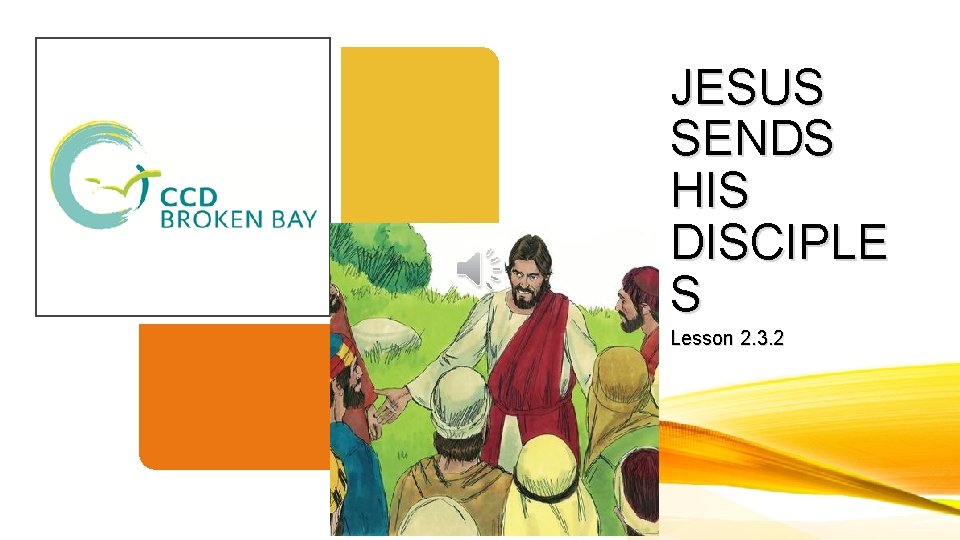 JESUS SENDS HIS DISCIPLE S Lesson 2. 3. 2 