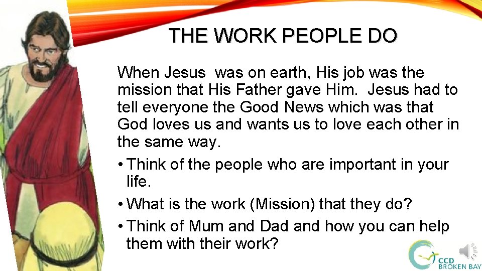 THE WORK PEOPLE DO When Jesus was on earth, His job was the mission