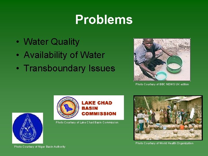 Problems • Water Quality • Availability of Water • Transboundary Issues Photo Courtesy of