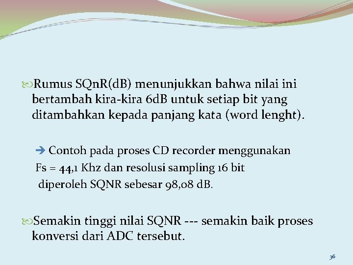  Rumus SQn. R(d. B) menunjukkan bahwa nilai ini bertambah kira-kira 6 d. B