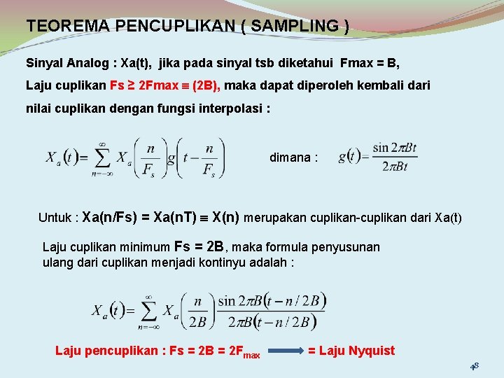 TEOREMA PENCUPLIKAN ( SAMPLING ) Sinyal Analog : Xa(t), jika pada sinyal tsb diketahui