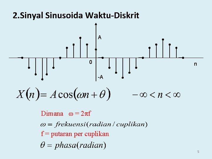 2. Sinyal Sinusoida Waktu-Diskrit A 0 n -A Dimana ω = 2πf f =