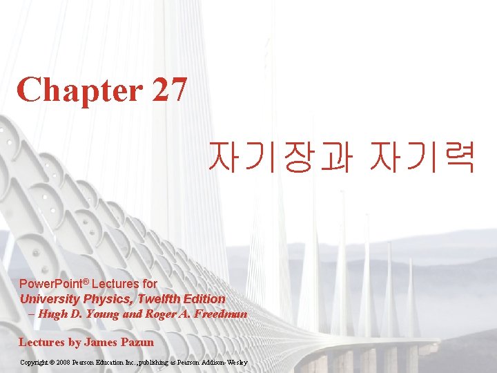 Chapter 27 자기장과 자기력 Power. Point® Lectures for University Physics, Twelfth Edition – Hugh