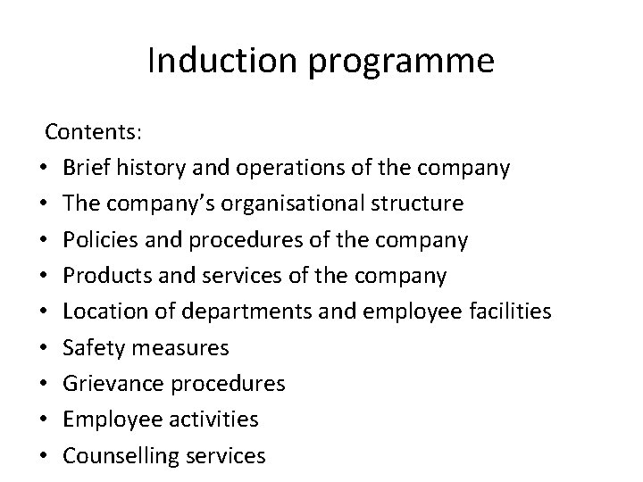 Induction programme Contents: • Brief history and operations of the company • The company’s