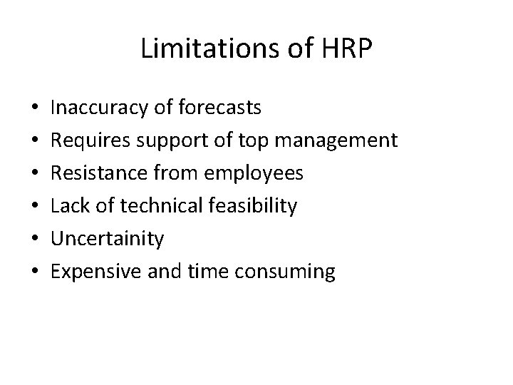 Limitations of HRP • • • Inaccuracy of forecasts Requires support of top management