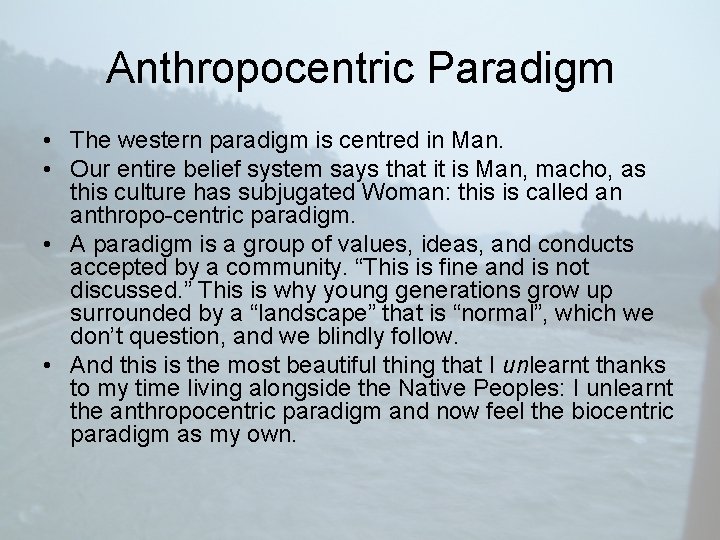 Anthropocentric Paradigm • The western paradigm is centred in Man. • Our entire belief