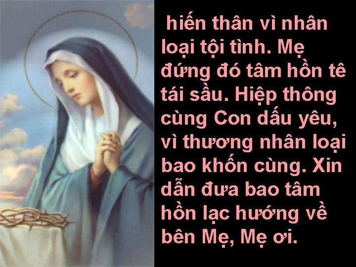 hiến thân vì nhân loại tội tình. Mẹ đứng đó tâm hồn tê tái