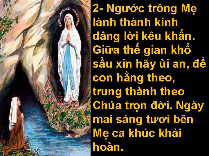 2 - Ngước trông Mẹ lành thành kính dâng lời kêu khấn. Giữa thế