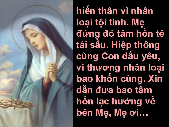 hiến thân vì nhân loại tội tình. Mẹ đứng đó tâm hồn tê tái