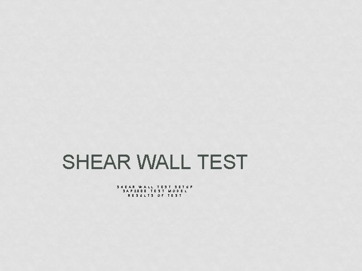 SHEAR WALL TEST S H E A R W A L L T E
