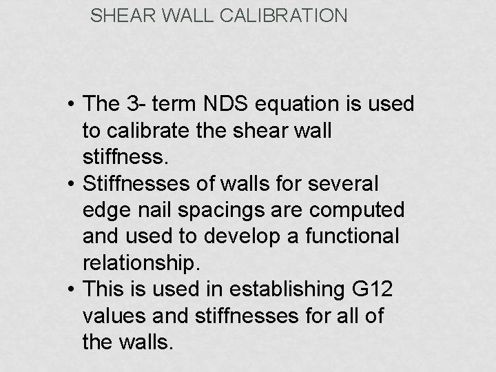 SHEAR WALL CALIBRATION • The 3 - term NDS equation is used to calibrate