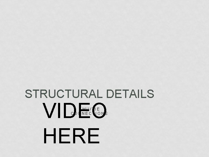 STRUCTURAL DETAILS VIDEO HERE CMU/TIE CONNECTIONS 