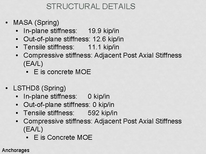 STRUCTURAL DETAILS • MASA (Spring) • In-plane stiffness: 19. 9 kip/in • Out-of-plane stiffness: