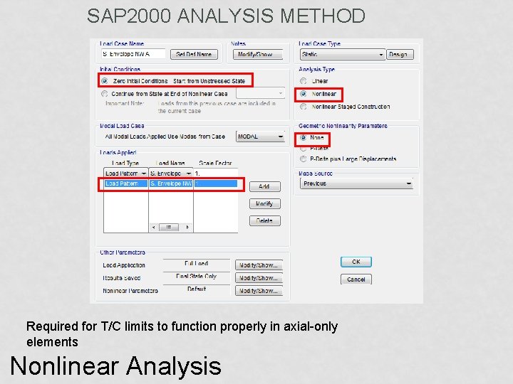 SAP 2000 ANALYSIS METHOD Required for T/C limits to function properly in axial-only elements