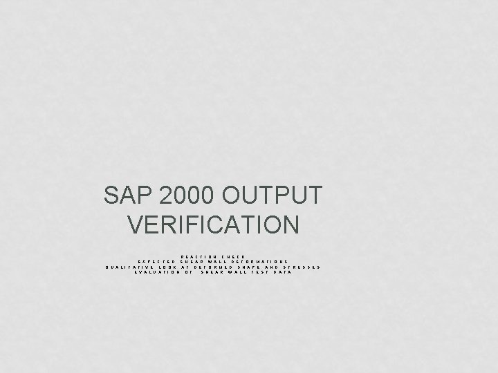 SAP 2000 OUTPUT VERIFICATION R E A C T I O N C H