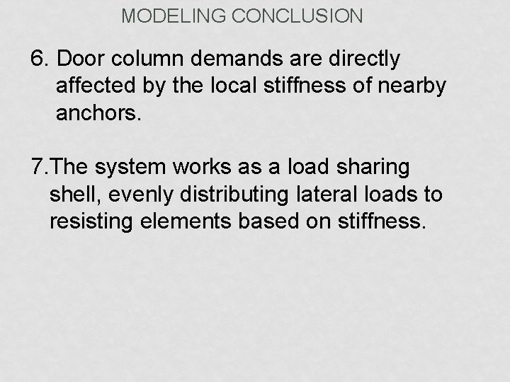 MODELING CONCLUSION 6. Door column demands are directly affected by the local stiffness of