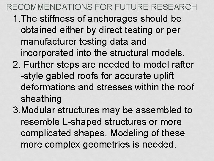 RECOMMENDATIONS FOR FUTURE RESEARCH 1. The stiffness of anchorages should be obtained either by