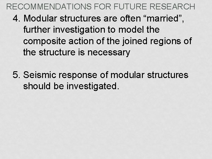 RECOMMENDATIONS FOR FUTURE RESEARCH 4. Modular structures are often “married”, further investigation to model