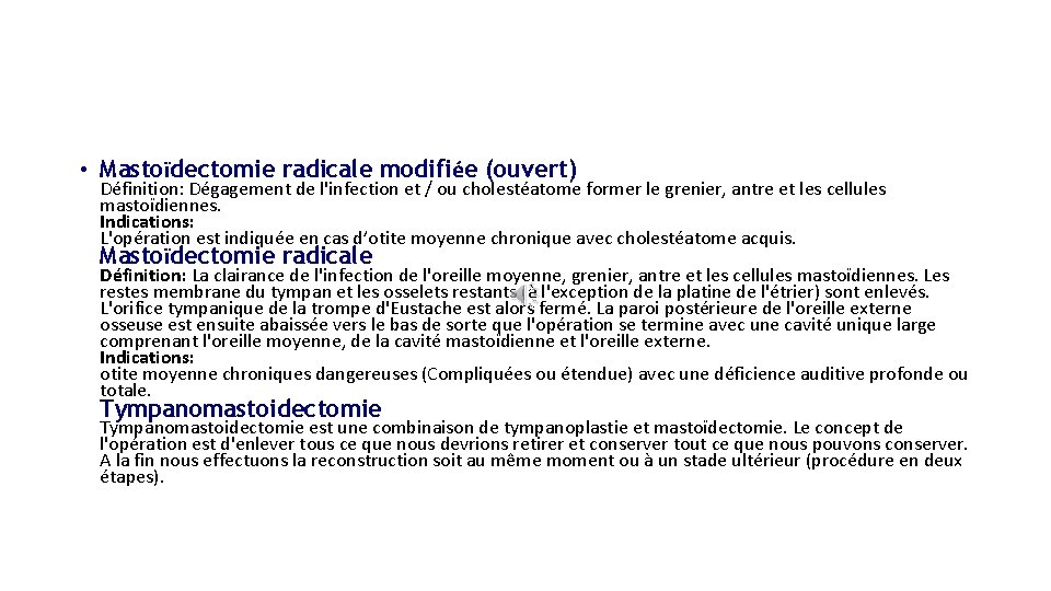  • Mastoïdectomie radicale modifiée (ouvert) Définition: Dégagement de l'infection et / ou cholestéatome