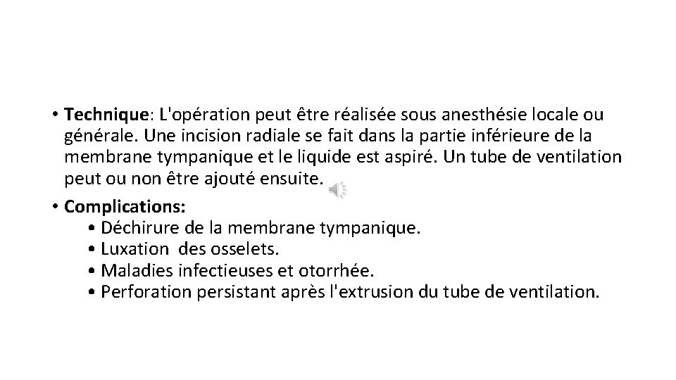  • Technique: L'opération peut être réalisée sous anesthésie locale ou générale. Une incision