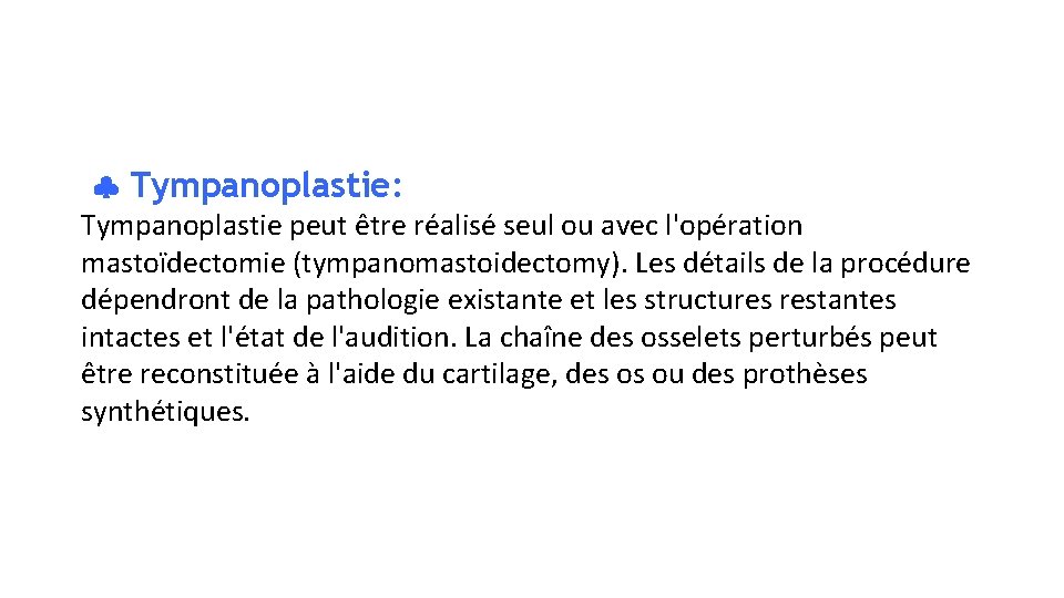  Tympanoplastie: Tympanoplastie peut être réalisé seul ou avec l'opération mastoïdectomie (tympanomastoidectomy). Les détails
