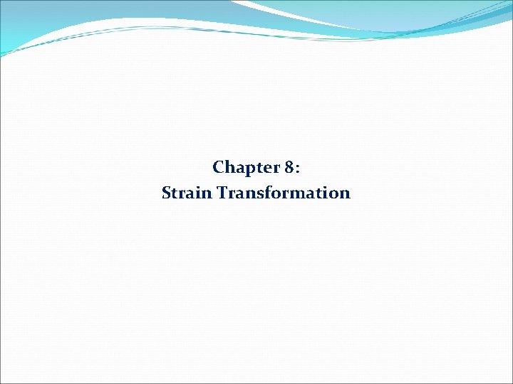 Chapter 8: Strain Transformation 