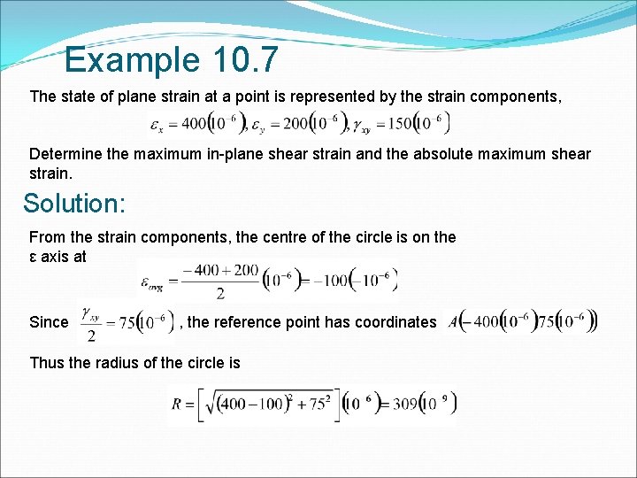 Example 10. 7 The state of plane strain at a point is represented by