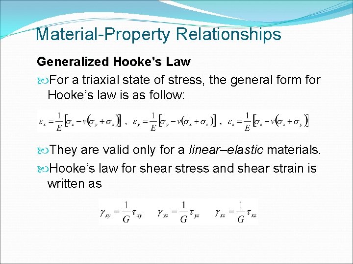 Material-Property Relationships Generalized Hooke’s Law For a triaxial state of stress, the general form