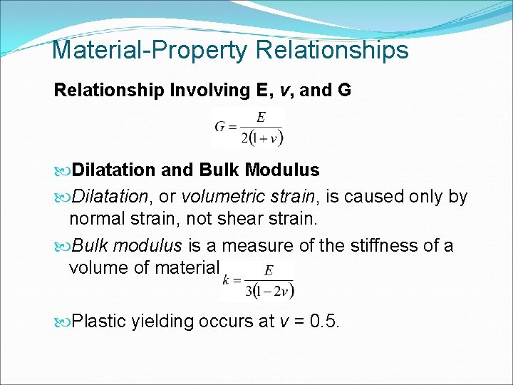 Material-Property Relationships Relationship Involving E, v, and G Dilatation and Bulk Modulus Dilatation, or
