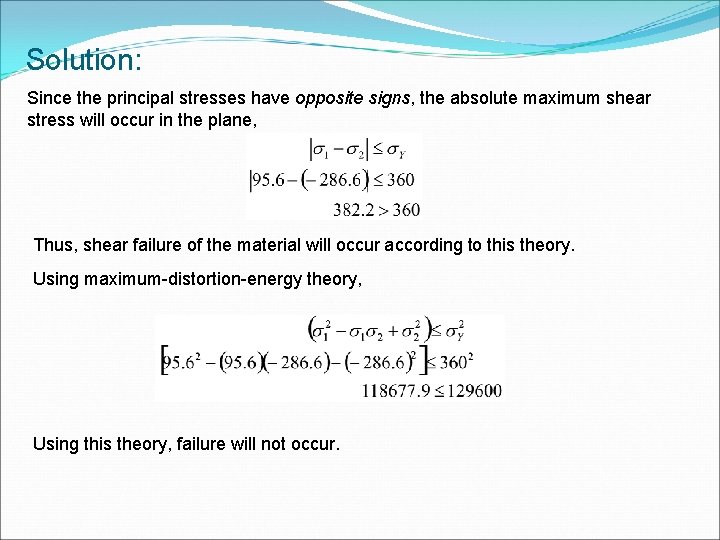 Solution: Since the principal stresses have opposite signs, the absolute maximum shear stress will