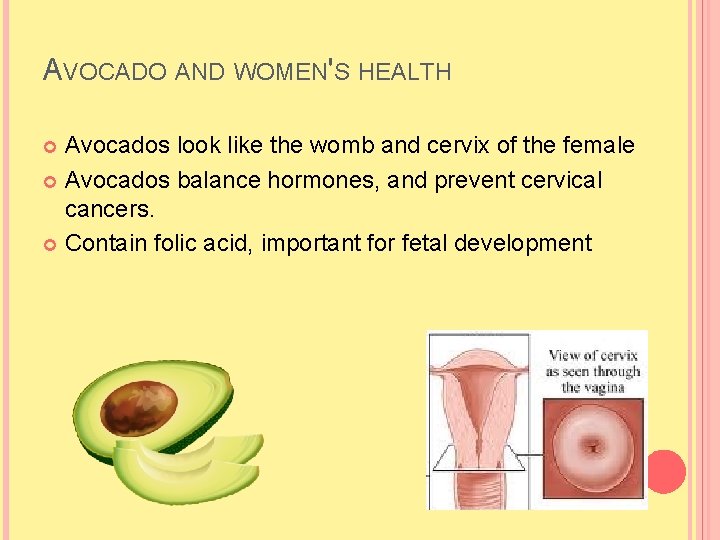 AVOCADO AND WOMEN'S HEALTH Avocados look like the womb and cervix of the female AVOCADO AND WOMEN'S HEALTH Avocados look like the womb and cervix of the female