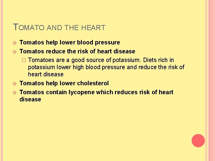 TOMATO AND THE HEART Tomatos help lower blood pressure Tomatos reduce the risk of TOMATO AND THE HEART Tomatos help lower blood pressure Tomatos reduce the risk of