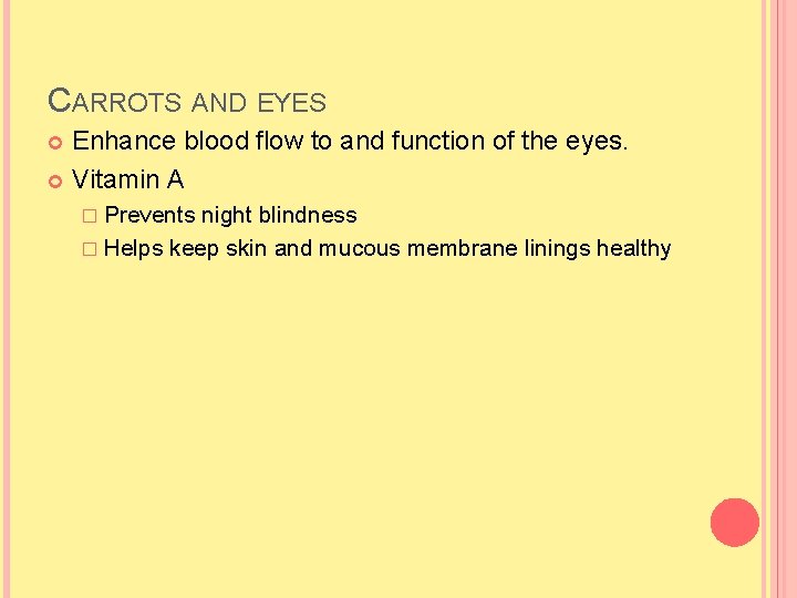 CARROTS AND EYES Enhance blood flow to and function of the eyes. Vitamin A CARROTS AND EYES Enhance blood flow to and function of the eyes. Vitamin A