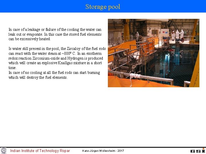 Storage pool In case of a leakage or failure of the cooling the water Storage pool In case of a leakage or failure of the cooling the water